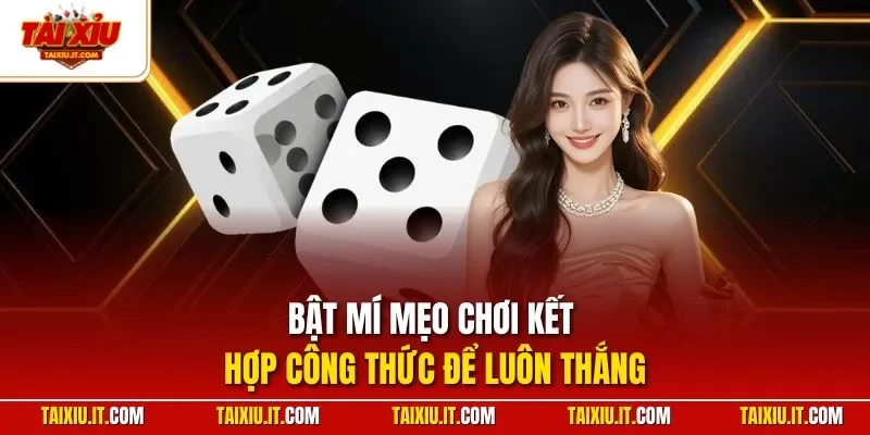 Bật mí mẹo chơi kết hợp công thức để luôn thắng