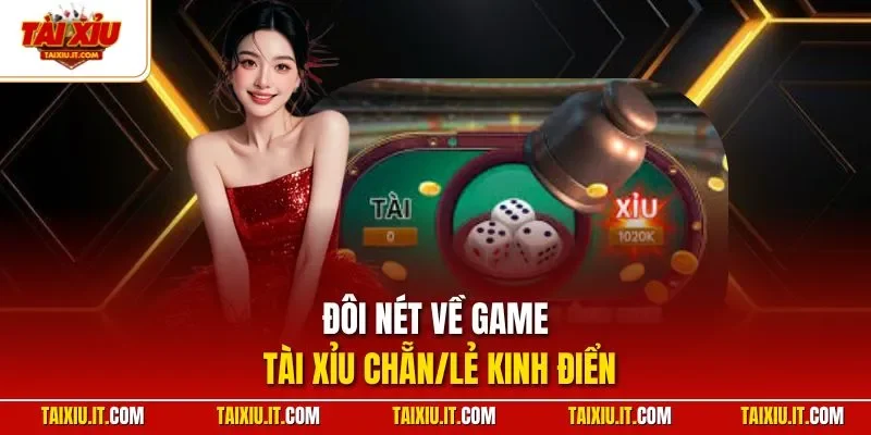 Đôi nét về game tài xỉu chẵn/lẻ kinh điển