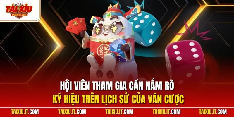 Hội viên tham gia cần nắm rõ ký hiệu trên lịch sử của ván cược