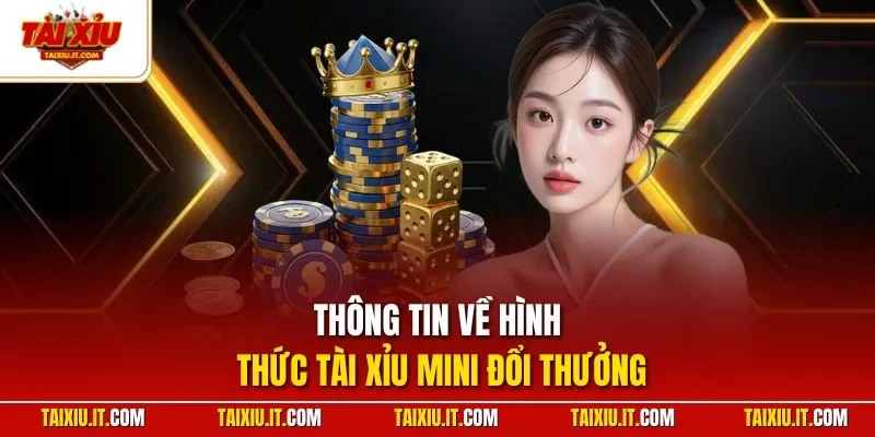 Thông tin về hình thức tài xỉu mini đổi thưởng