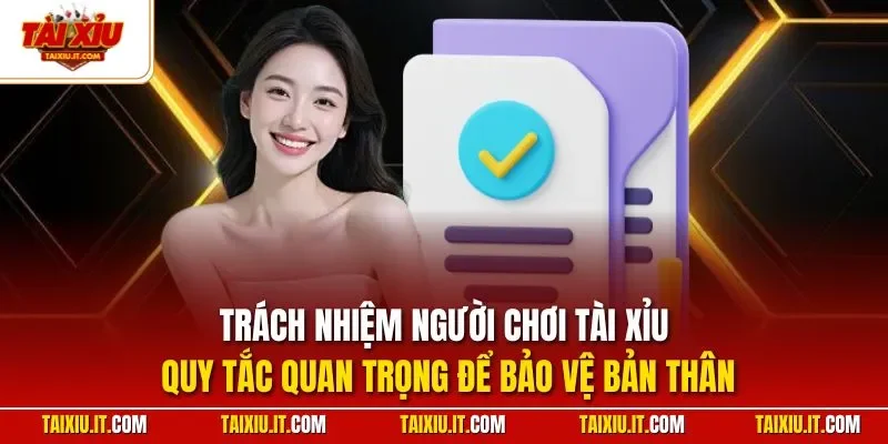 Trách nhiệm người chơi Tài Xỉu - Quy tắc quan trọng để bảo vệ bản thân