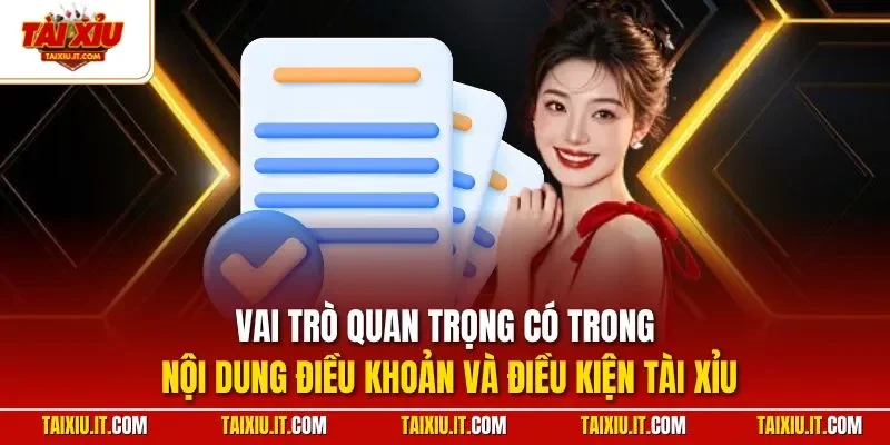 Vai trò quan trọng có trong nội dung điều khoản và điều kiện Tài Xỉu